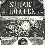 Abbildung Stuart Horten – Acht Münzen und eine magische Werkstatt