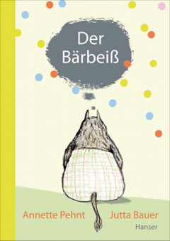 Buchcover "Der Bärbeiß" von Annette Pehnt und Jutta Bauer