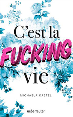 Buchcover "C'est la fucking vie" von Michaela Kastel