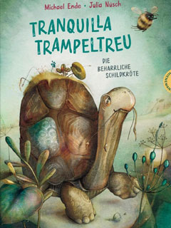 Buchcover "Tranquilla Trampeltreu, die beharrliche Schildkröte" von MicBuchcover "Tranquilla Trampeltreu, die beharrliche Schildkröte" von Michael Ende und Julia Nüschhael Ende und Julia Nüsch